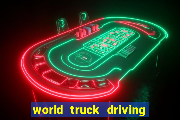 world truck driving simulator dinheiro infinito tudo desbloqueado 2024